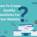 How To Create Quality Backlinks For Your Website ?